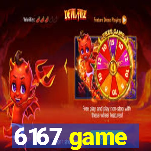 6167 game